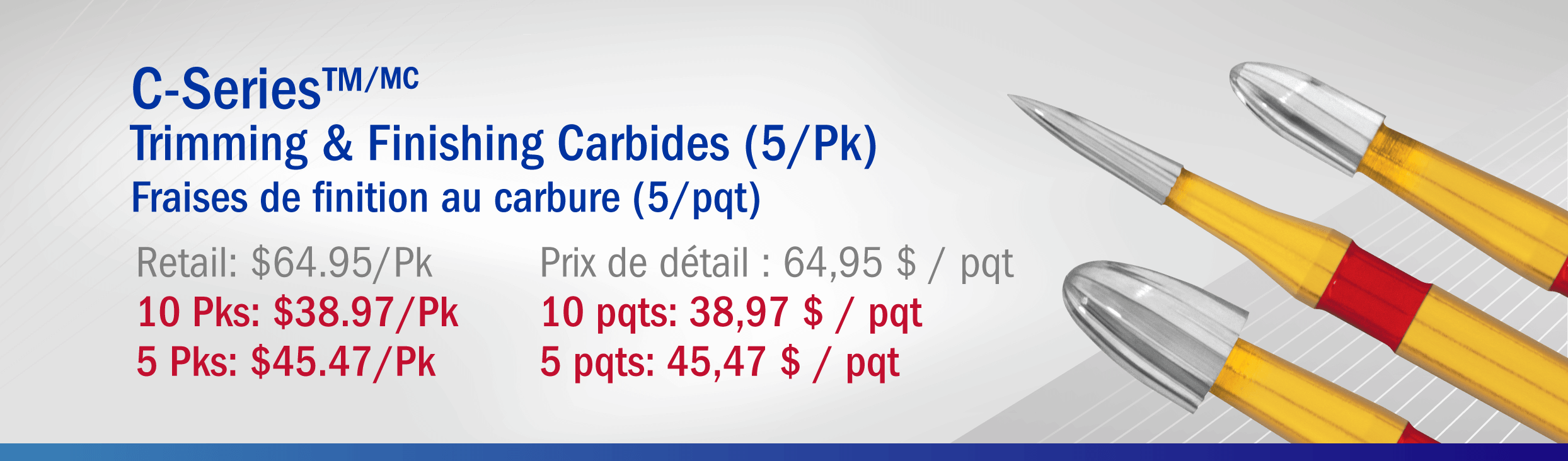Composite Finishing: C-Series™ Carbides Buy 10 Packs: $38.97/Pk Buy 5 Packs: $45.47/Pk