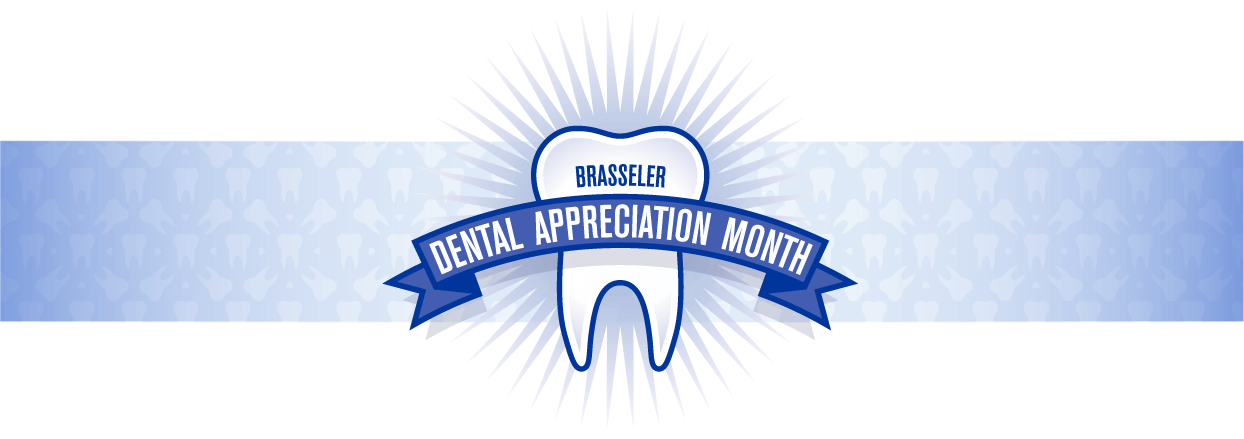 Brasseler's Dental Appreciation Month - Celebrating YOU