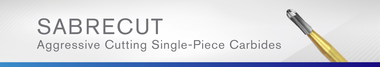 SabreCut Aggressive Cutting Single-Piece Carbides SabreCut Aggressive Cutting Single-Piece Carbide | Brasseler USA